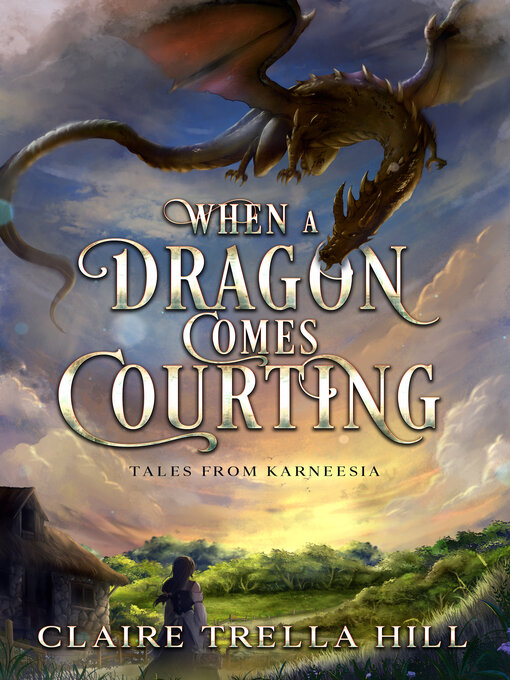 Title details for When a Dragon Comes Courting by Claire Trella Hill - Available